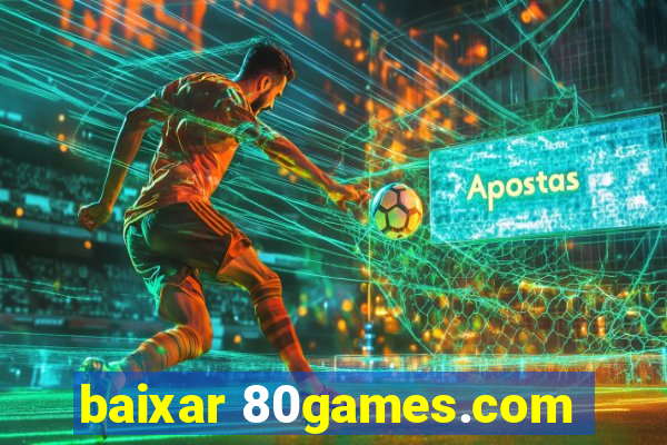 baixar 80games.com
